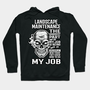 Landscape Maintenance T Shirt - The Hardest Part Gift Item Tee Hoodie